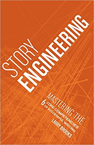 Story Engineering Mastering The 6 Core Competencies of Successful