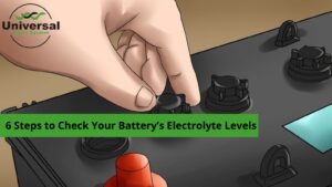 6 Steps to Check Your Battery’s Electrolyte Levels