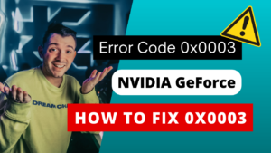 Resolving NVIDIA GeForce Experience Error Code 0x0003 [Fixed]