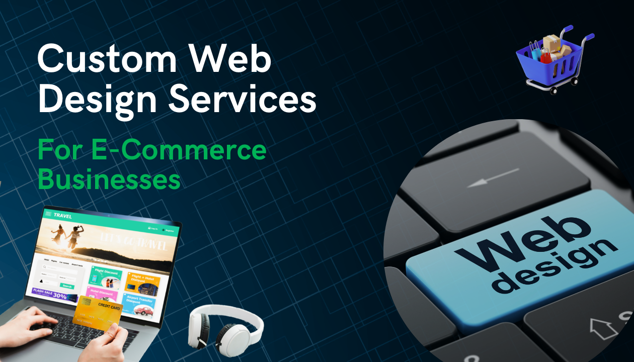 How Custom Web Design Support eCommerce Businesses?