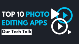Top 10 Photo Editing Apps