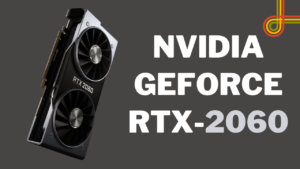 Exploring the NVIDIA GeForce RTX 2060 Mobile