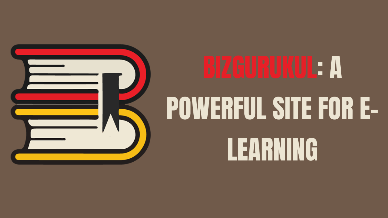 Bizgurukul: A powerful site for e-learning