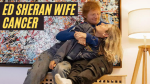 ed sheeran wife cancer: Unseen Challenges