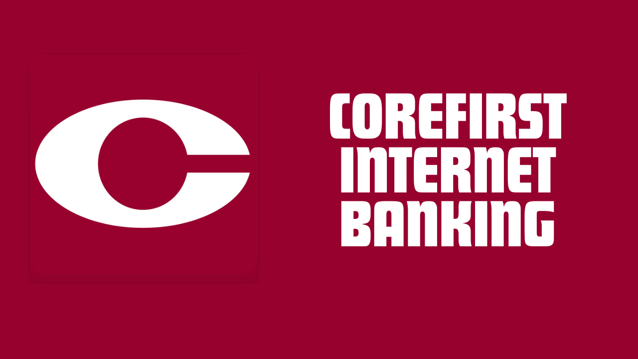 CoreFirst Internet Banking: Handling Money in the Digital Era