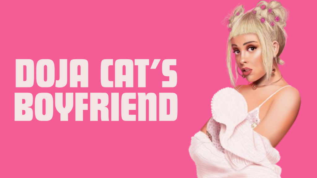 Who Is Doja Cat’s Boyfriend? Her Relationship Timeline