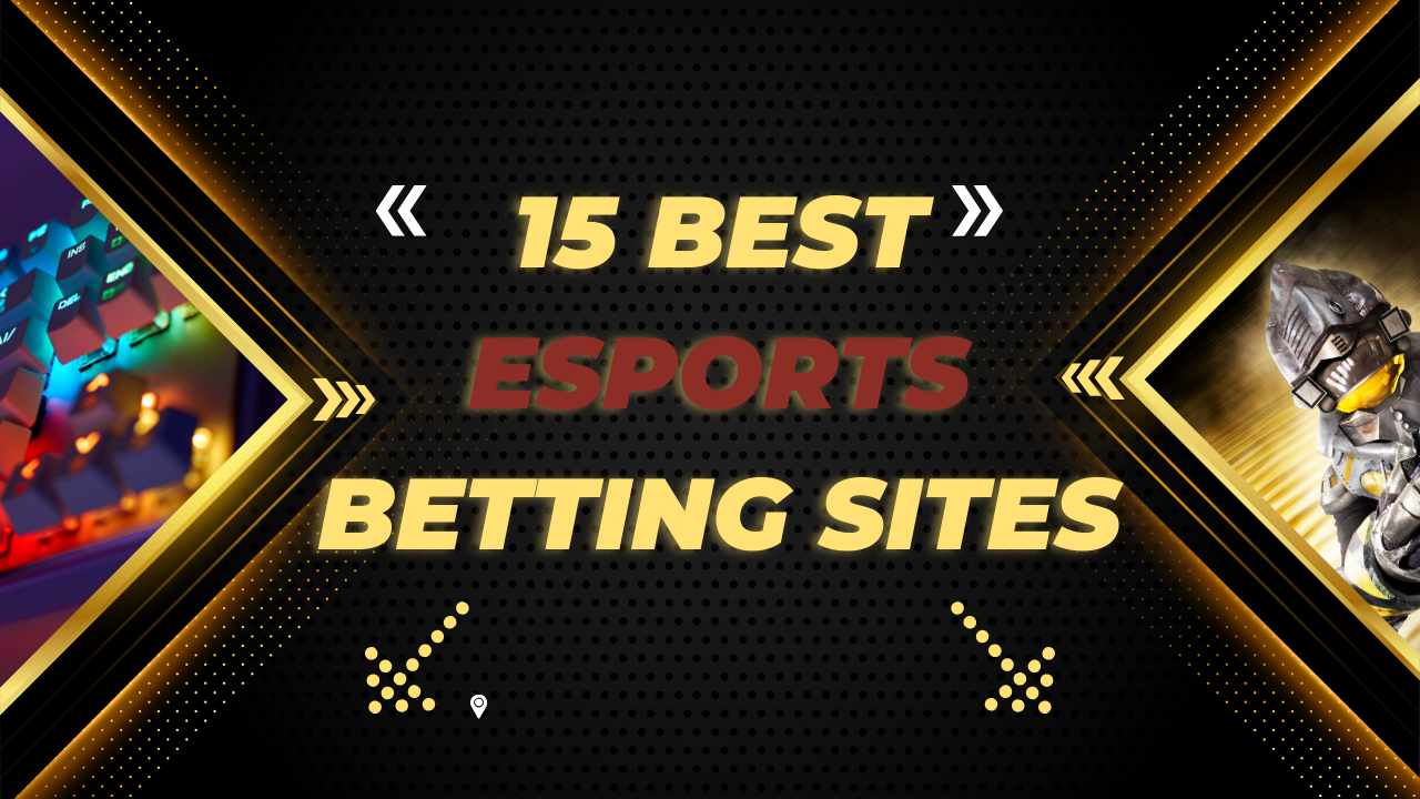 15 Best Esports Betting Sites