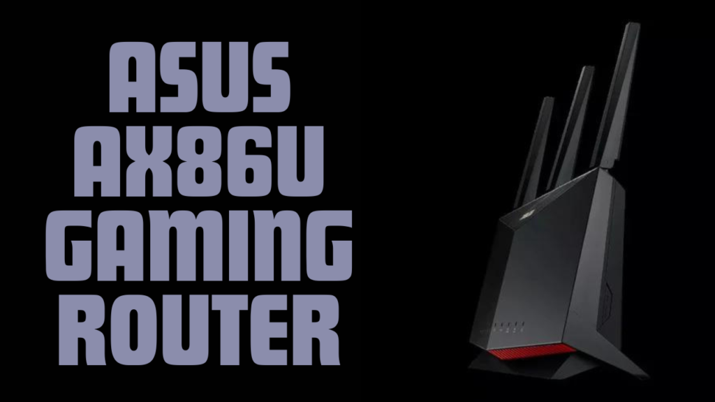 A Top Gaming and More Router: Asus RT-AX86U