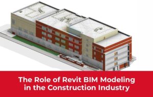 How Revit BIM Modeling Accelerates the Success of Construction projects?