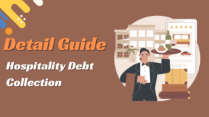 Detail Guide on Hospitality Debt Collection