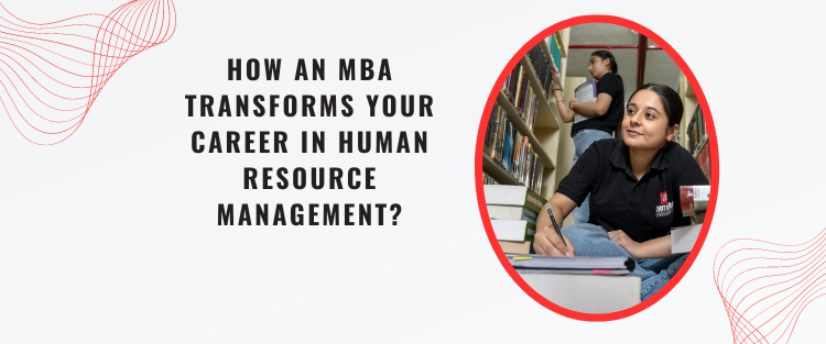 How an MBA Transforms Your Career in Human Resource Management?