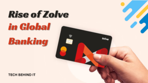 A Guide On The Rise of Zolve in Global Banking