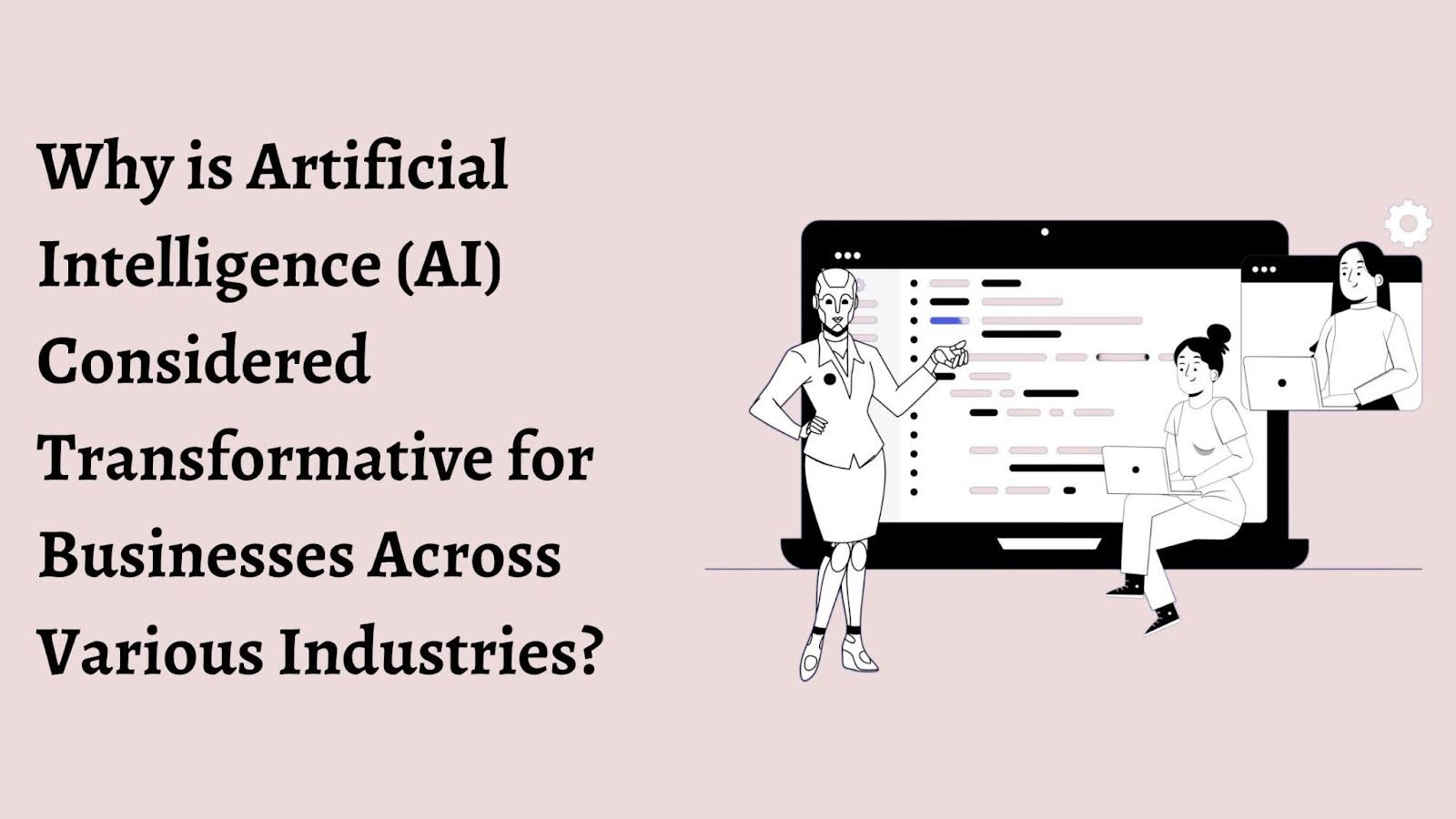 Why is artificial intelligence (AI) considered transformative for businesses across various industries?