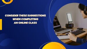 Consider These Suggestions When Completing An Online Class