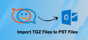 Import TGZ Files into Outlook PST | Automated Approach